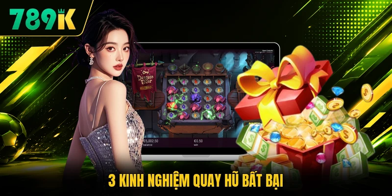 3 kinh nghiệm quay hũ bất bại