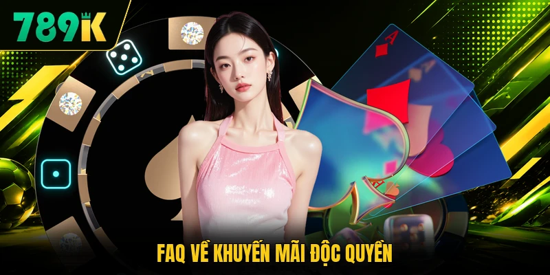 FAQ về khuyến mãi độc quyền