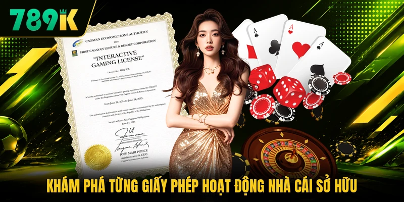 Khám phá từng giấy phép hoạt động nhà cái sở hữu