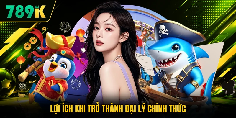 Lợi ích khi trở thành đại lý chính thức