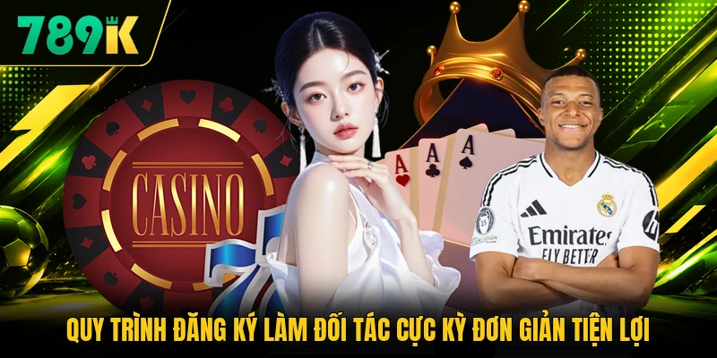 Quy trình đăng ký làm đối tác cực kỳ đơn giản tiện lợi