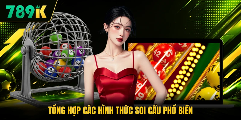 Tổng hợp các hình thức soi cầu phổ biến