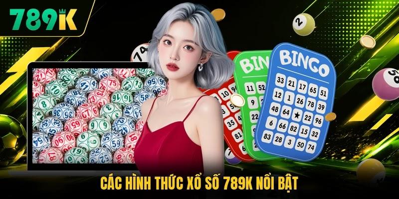 Các hình thức xổ số 789K nổi bật