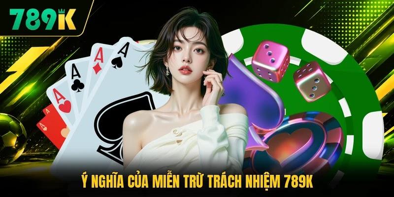 Ý nghĩa của miễn trừ trách nhiệm 789K Ý nghĩa của miễn trừ trách nhiệm 789K